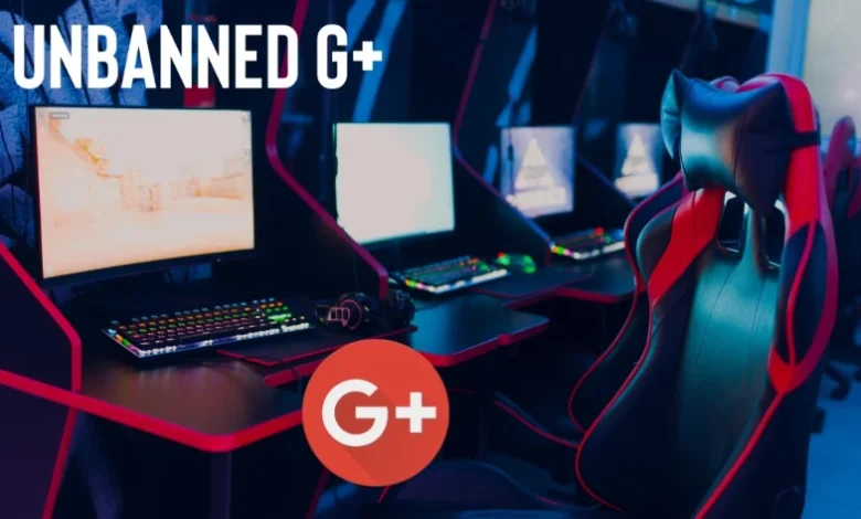 Unbanned G+ Review 